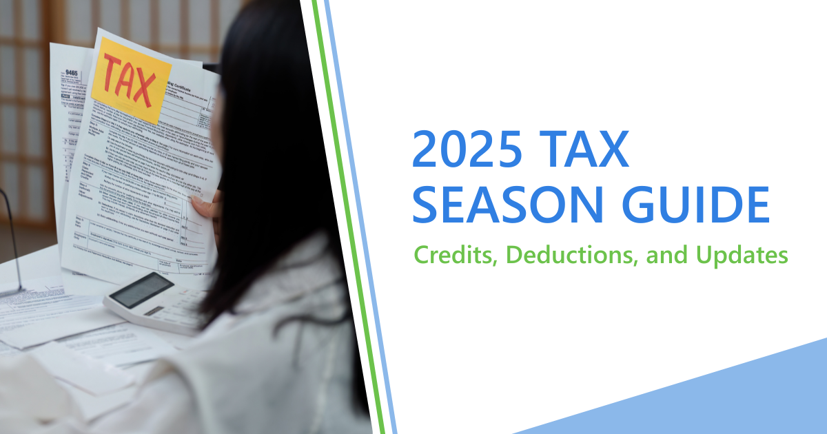 2025 Tax Season Guide: Credits, Deductions, and Updates