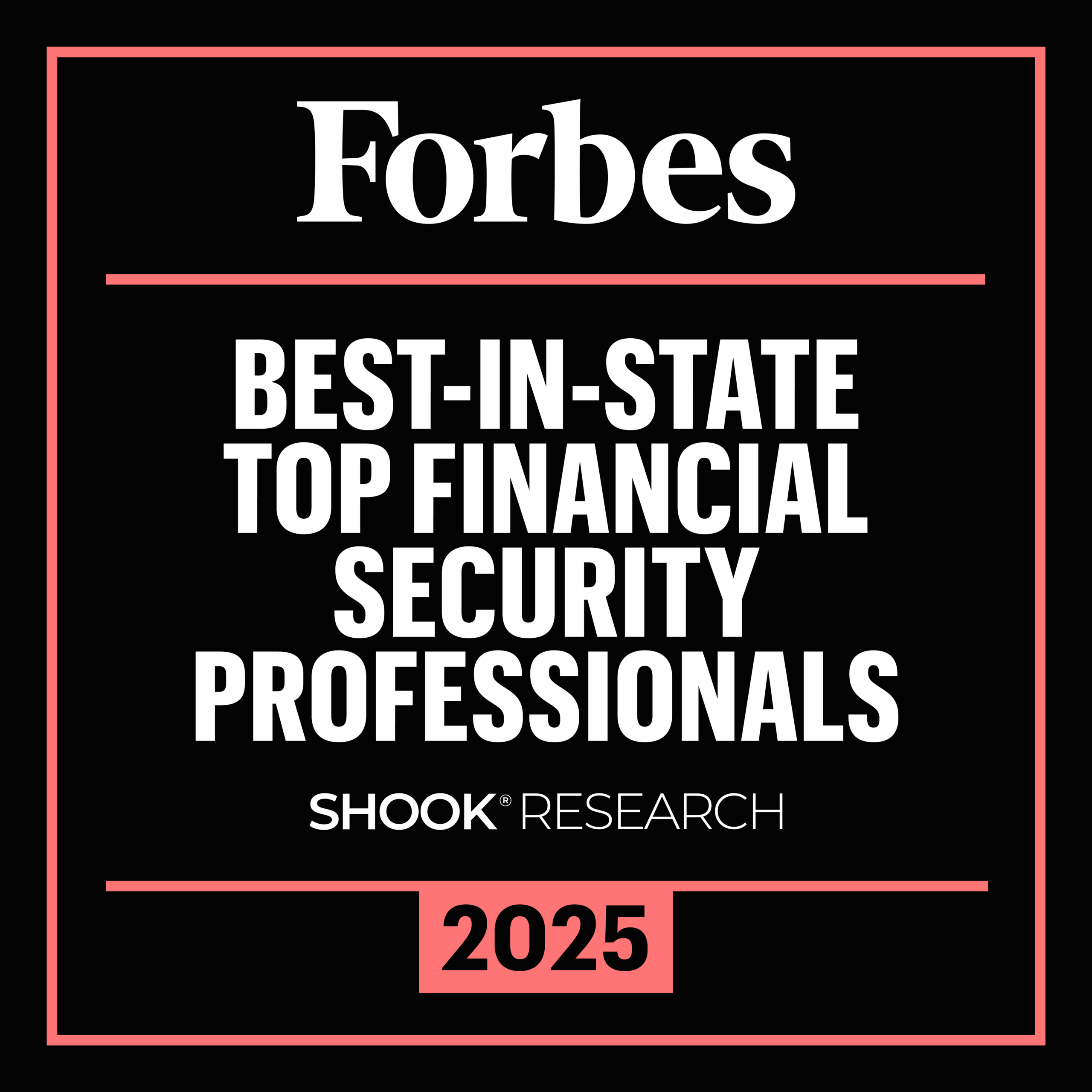 Forbes Best-in-State Top Financial Security Professionals of 2025. Shook<sup>®</sup> Research.